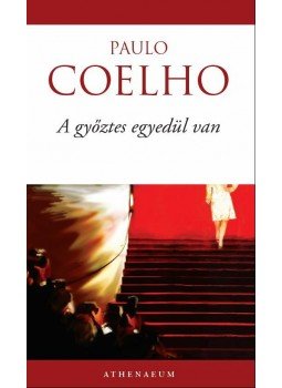 Paulo Coelho - A győztes egyedül van Paulo Coelho - A győztes egyedül van, Budapest 2009 antikvár könyv