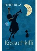 Fehér Béla - Kossuthkifli