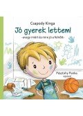 Csapody Kinga - Jó gyerek lettem!  - Avagy miért és mire jó a felnőtt