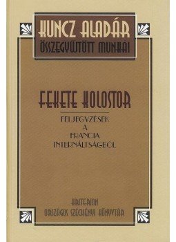 Kuncz Aladár - Fekete kolostor Kuncz Aladár - Fekete kolostor, null 2015 antikvár könyv