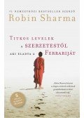 Robin Sharma - Titkos levelek a szerzetestől, aki eladta a Ferrariját