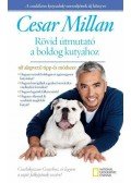 Cesar Millan - Rövid útmutató a boldog kutyához