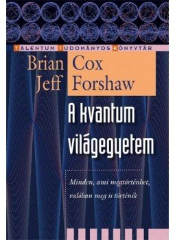Brian Cox , Jeff Forshaw - A kvantum világegyetem Brian Cox , Jeff Forshaw - A kvantum világegyetem, null 2013 antikvár könyv