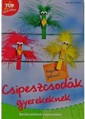 Milan, Kornelia - CSIPESZCSODÁK GYEREKEKNEK - BARKÁCSÖTLETEK CSIPESZEKKEL -