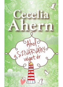 Cecelia Ahern - Ahol a szivárvány véget ér Cecelia Ahern - Ahol a szivárvány véget ér, Budapest 2013 antikvár könyv