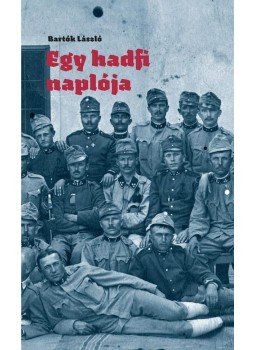 Bartók László - Egy hadfi naplója Bartók László - Egy hadfi naplója, null 2015 antikvár könyv