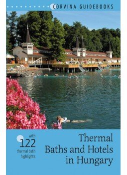 Bede Béla - Thermal Baths and Hotels in Hungary - with 122 thermal bath highlights, null 2014 antikvár könyv