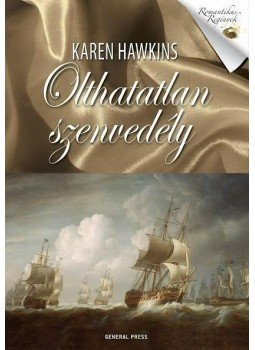 Karen Hawkins - Olthatatlan szenvedély Karen Hawkins - Olthatatlan szenvedély, Budapest 2015 antikvár könyv