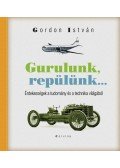 Gordon István - Gurulunk, repülünk...
