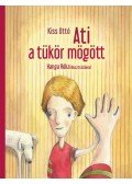 Kiss Ottó - Ati a tükör mögött