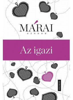 Márai Sándor - Az igazi Márai Sándor - Az igazi, Budapest 2013 antikvár könyv