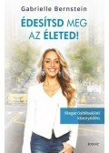 GABRIELLE BERNSTEIN - Édesítsd meg az életed!