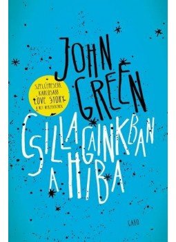 Green, John - Csillagainkban a hiba Green, John - Csillagainkban a hiba, Budapest 2013 antikvár könyv
