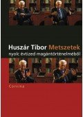 Huszár Tibor - Metszetek nyolc évtized magántörténelméből