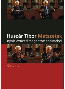 Huszár Tibor - Metszetek nyolc évtized magántörténelméből Huszár Tibor - Metszetek nyolc évtized magántörténelméből, null 0 antikvár könyv