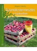 Megyeri Szabolcs - Gyümölcstermesztés a házikertben