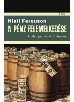 Niall Ferguson - A pénz felemelkedése Niall Ferguson - A pénz felemelkedése, null 2010 antikvár könyv