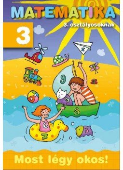  - Matematika 3. osztályosoknak - Most légy okos!, null 2011 antikvár könyv