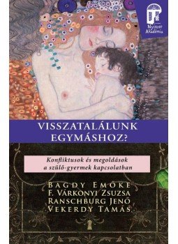 BAGDY, F VÁRKONYI, RANSCHBURG, VEKERDY - Visszatalálunk egymáshoz? Konfliktusok és megoldások a szülő-gyermek kapcsolatban, null 2012 antikvár könyv