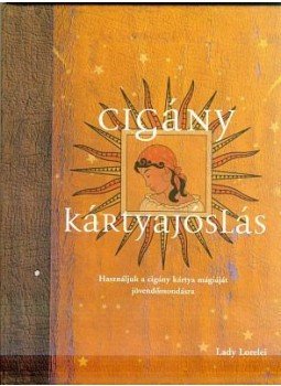 Lady Lorelei - Cigány kártyajóslás Lady Lorelei - Cigány kártyajóslás, null 2005 antikvár könyv