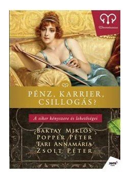 Popper Péter, Zsolt Péter, Baktay Miklós, Baktay Zelka, Tari Annamária - Pénz, karrier, csillogás? Popper Péter, Zsolt Péter, Baktay Miklós, Baktay Zelka, Tari Annamária - Pénz, karrier, csillogás?, null 0 antikvár könyv