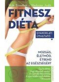 Neducza Judit,Mák Erzsébet - Fitneszdiéta - Gyakorlati útmutató
