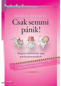 Trickett, Shirley - Csak semmi pánik! - Így küzdhetünk meg pánikrohamainkkal