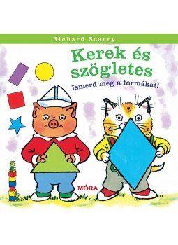 Richard Scarry - Kerek és szögletes - lapozó - Ismerd meg a formákat! Richard Scarry - Kerek és szögletes - lapozó - Ismerd meg a formákat!, Budapest 2014 antikvár könyv