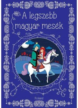Lengyel Orsolya - A legszebb magyar mesék Lengyel Orsolya - A legszebb magyar mesék, Budapest 2015 antikvár könyv