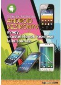 Bártfai Barnabás,Fehér Krisztián - Android kézikönyv