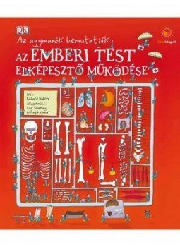 Richard Walker - Az emberi test elképesztő működése Richard Walker - Az emberi test elképesztő működése, Budapest 2015 antikvár könyv
