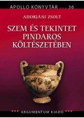 Adorjáni Zsolt - Szem és tekintet Pindaros költészetében