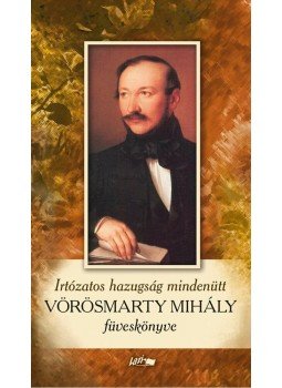  - Irtózatos hazugság mindenütt - Vörösmarty Mihály füveskönyve, null 2015 antikvár könyv