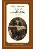 Móricz Zsigmond - Légy jó mindhalálig