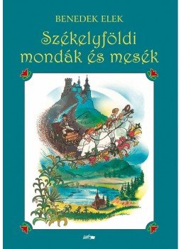 Benedek Elek - Székelyföldi mondák és mesék Benedek Elek - Székelyföldi mondák és mesék, null 2012 antikvár könyv