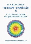 H. P. Blavatsky - Titkos Tanítás V. A világvallások ősi jelképrendszere