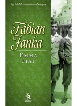 Fábián Janka - Emma fiai Fábián Janka - Emma fiai, Budapest 2011 antikvár könyv