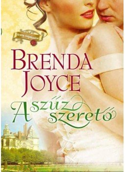 Brenda Joyce - A szűz szerető Brenda Joyce - A szűz szerető, Budapest 2015 antikvár könyv
