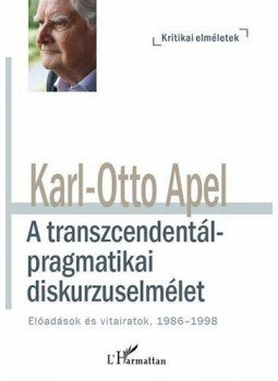 Karl, Otto Apel - A transzcendentál-pragmatikai diskurzuselmélet Karl, Otto Apel - A transzcendentál-pragmatikai diskurzuselmélet, null 2015 antikvár könyv