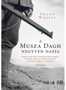 Franz Werfel - A Musza Dagh negyven napja Franz Werfel - A Musza Dagh negyven napja, Budapest 2015 antikvár könyv