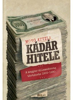 Mong Attila - Kádár hitele Mong Attila - Kádár hitele, null 0 antikvár könyv