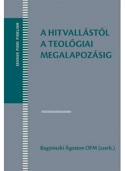 Bagyinszki Ágoston (szerk.) - Bagyinszki Ágoston (szerk.) A hitvallástól a teológiai megalapozásig, null 2014 antikvár könyv