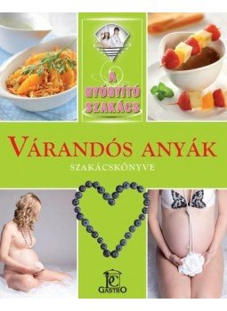 Liptai Zoltán, MENG TÜNDE - Várandós anyák szakácskönyve Liptai Zoltán, MENG TÜNDE - Várandós anyák szakácskönyve, 0 antikvár könyv