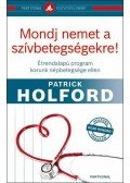 Patrick Holford - Mondj nemet a szívbetegségekre! - Étrendalapú program korunk népbetegsége ellen - Étrendalapú program korunk népbetegsége ellen