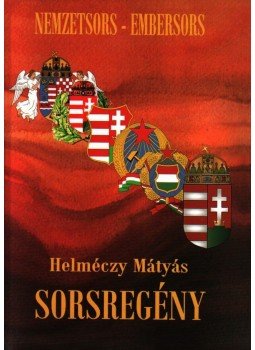 Helméczy Mátyás - Sorsregény Helméczy Mátyás - Sorsregény, null 2009 antikvár könyv