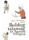 Mán,Várhegyi Réka - Boldogtalanság az Auróra-telepen