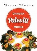 Mezei Elmira - Ünnepek paleolit módra