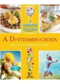 Hargitai György,Csigó László - A D-VITAMIN-CSODA /A GYÓGYÍTÓ SZAKÁCS