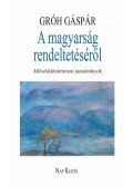 Gróh Gáspár - A magyarság rendeltetéséről