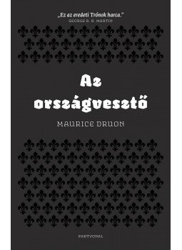 Maurice Druon - Az elátkozott királyok VII. Maurice Druon - Az elátkozott királyok VII., null 2014 antikvár könyv
